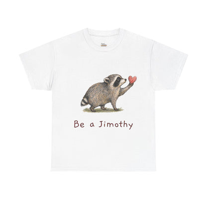 Jimothy （Be a jimothy） T-shirt